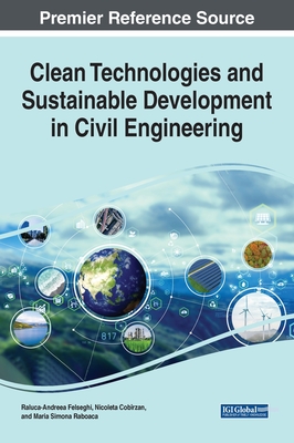 Clean Technologies and Sustainable Development in Civil Engineering - Felseghi, Raluca- Andreea (Editor), and Cob�rzan, Nicoleta (Editor), and Raboaca, Maria Simona (Editor)