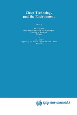 Clean Technology and the Environment - Kirkwood, R (Editor), and Longley, A (Editor)