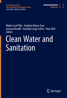 Clean Water and Sanitation - Leal Filho, Walter (Editor), and Azul, Anabela Marisa (Editor), and Brandli, Luciana (Editor)