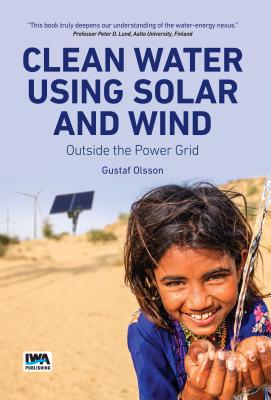 Clean Water Using Solar and Wind: Outside the Power Grid - Olsson, Gustaf