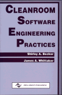 Cleanroom Software Engineering Practices - Becker, Shirley A, and Whittaker, James A (Editor)