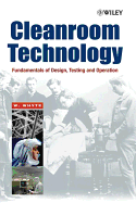 Cleanroom Technology: Fundamentals of Design, Testing and Operation