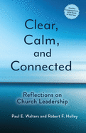 Clear, Calm, and Connected: Reflections on Church Leadership