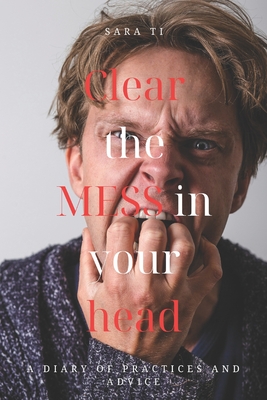 Clear the MESS in your head - Grace, Lily (Editor), and Harris, Kilian (Contributions by)