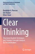 Clear Thinking: Structured Analytic Techniques and Strategic Foresight Analysis for Decisionmakers