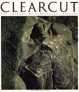 Clearcut: The Tragedy of Industrial Forestry