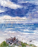Clearing Away the Wreckage of the Past: A Task Oriented Guide for Completing Steps 4 through 7