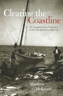Clearing the Coastline: The Nineteenth-Century Ecological & Cultural Transformations of Cape COD