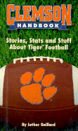 Clemson Handbook: Stories, Stats and Stuff about Tiger Football