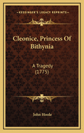 Cleonice, Princess of Bithynia: A Tragedy (1775)