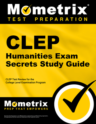 CLEP Humanities Exam Secrets Study Guide: CLEP Test Review for the College Level Examination Program - Mometrix College Credit Test Team (Editor)