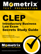 CLEP Introductory Business Law Exam Secrets Study Guide: CLEP Test Review for the College Level Examination Program