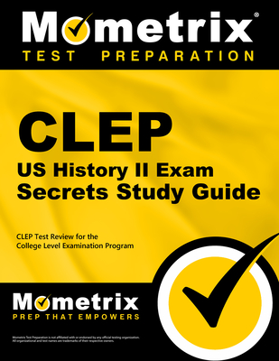 CLEP Us History II Exam Secrets Study Guide: CLEP Test Review for the College Level Examination Program - Mometrix College Credit Test Team (Editor)