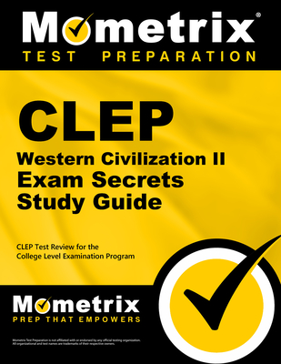 CLEP Western Civilization II Exam Secrets Study Guide: CLEP Test Review for the College Level Examination Program - Mometrix College Credit Test Team (Editor)