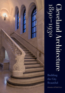 Cleveland Architecture 1890-1930: Building the City Beautiful