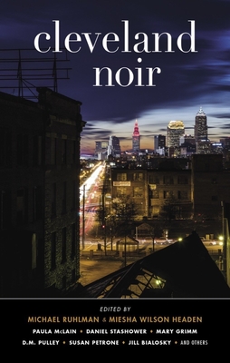Cleveland Noir - Ruhlman, Michael (Editor), and Headen, Miesha Wilson (Editor)