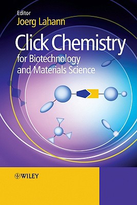 Click Chemistry for Biotechnology and Materials Science - Lahann, Joerg (Editor)