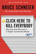 Click Here to Kill Everybody: Security and Survival in a Hyper-Connected World