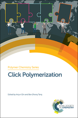 Click Polymerization - Qin, Anjun (Editor), and Tang, Ben Zhong (Editor)