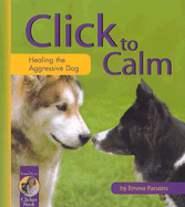 Click to Calm: Healing the Aggressive Dog