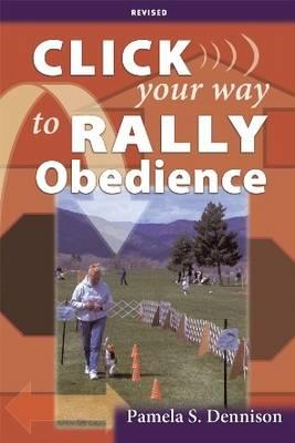 Click Your Way to Rally Obedience - Dennison, Pamela S
