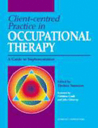 Client-Centered Practice in Occupational Therapy: A Guide to Implementation