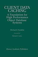 Client Data Caching: A Foundation for High Performance Object Database Systems