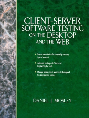 Client Server Software Testing on the Desktop and the Web - Mosley, Daniel J