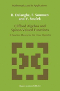 Clifford Algebra and Spinor-Valued Functions: A Function Theory for the Dirac Operator