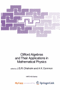 Clifford Algebras and Their Applications in Mathematical Physics