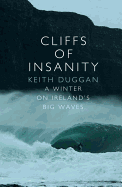 Cliffs Of Insanity: A Winter On Ireland's Big Waves