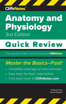 CliffsNotes Anatomy and Physiology: Quick Review - Pack, Phillip E, and Bassett, Steven