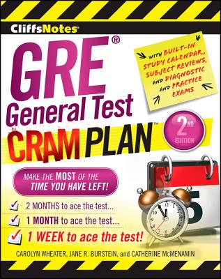 CliffsNotes GRE General Test Cram Plan: 2nd Edition - Wheater, Carolyn C., and McMenamin, Catherine, and Burstein, Jane R.