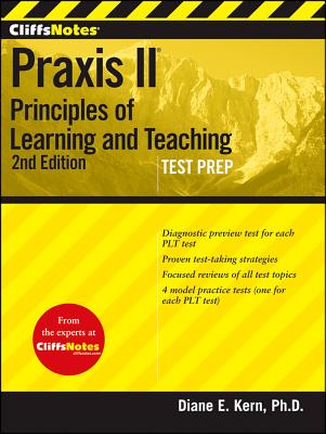 CliffsNotes Praxis II: Principles of Learning and Teaching: Second Edition - Kern, Diane E.