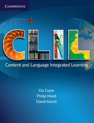 CLIL: Content and Language Integrated Learning - Coyle, Do, and Hood, Philip, and Marsh, David