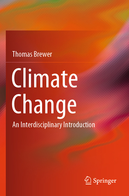 Climate Change: An Interdisciplinary Introduction - Brewer, Thomas