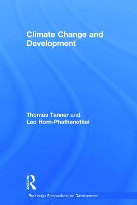 Climate Change and Development - Tanner, Thomas, and Horn-Phathanothai, Leo