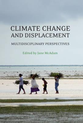 Climate Change and Displacement: Multidisciplinary Perspectives - McAdam, Jane (Editor)