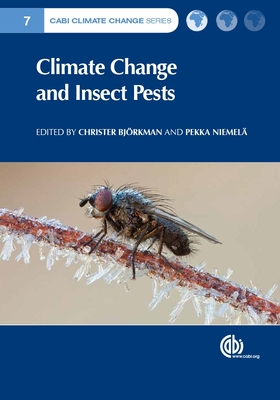 Climate Change and Insect Pests - Bj�rkman, Christer (Editor), and Niemel�, Pekka (Editor), and Bj�rn C, Bj�rn C (Contributions by)