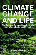 Climate Change and Life: The Complex Co-Evolution of Climate and Life on Earth, and Beyond