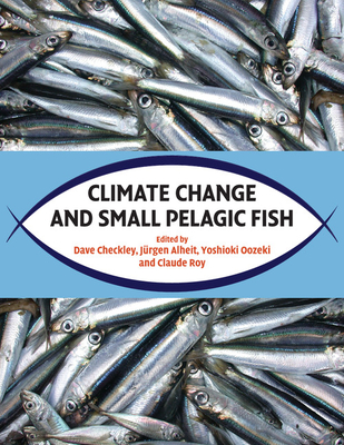 Climate Change and Small Pelagic Fish - Checkley, Dave (Editor), and Alheit, Jurgen (Editor), and Roy, Claude (Editor)