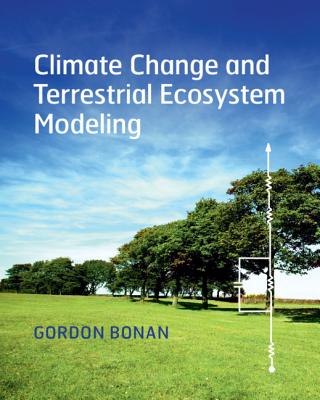 Climate Change and Terrestrial Ecosystem Modeling - Bonan, Gordon