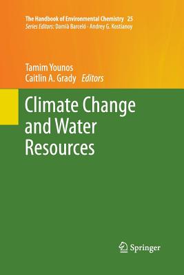 Climate Change and Water Resources - Younos, Tamim (Editor), and Grady, Caitlin A (Editor)