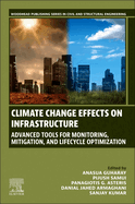 Climate Change Effects on Infrastructure: Advanced Tools for Monitoring, Mitigation, and Lifecycle Optimization