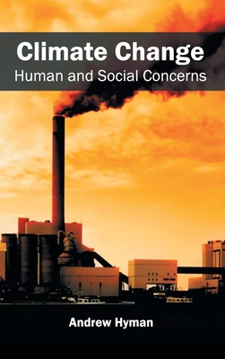 Climate Change: Human and Social Concerns - Hyman, Andrew (Editor)