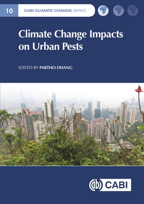 Climate Change Impacts on Urban Pests - Dhang, Partho (Editor), and Comont, Richard (Contributions by), and Sims, Steven (Contributions by)