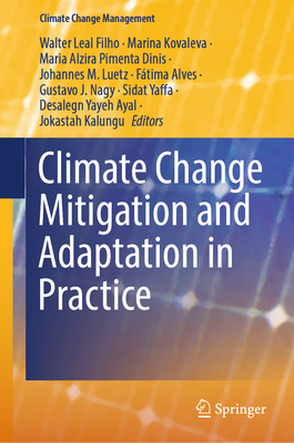 Climate Change Mitigation and Adaptation in Practice - Leal Filho, Walter (Editor), and Kovaleva, Marina (Editor), and Dinis, Maria Alzira Pimenta (Editor)
