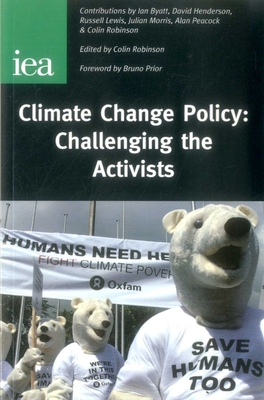 Climate Change Policy: Challenging the Activists - Robinson, Colin