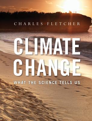 Climate Change: What the Science Tells Us - Fletcher, Charles