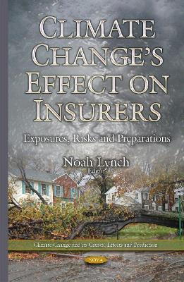 Climate Changes Effect on Insurers: Exposures, Risks & Preparations - Lynch, Noah (Editor)